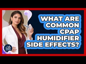 What Are Common CPAP Humidifier Side Effects? - Sleep Apnea Support Network