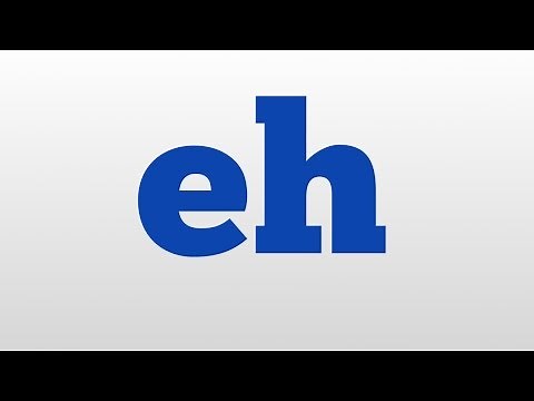 eh meaning and pronunciation