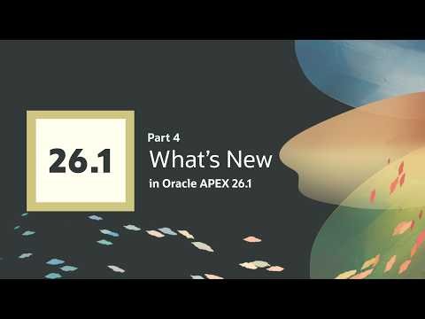 What's New in APEX 26.1 - Part 4