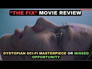 “The Fix” Movie Review, Dystopian Sci-Fi Masterpiece or Missed Opportunity?