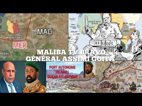 MALIBA TV: LE MALI BIENTÔT À LA MER DEPUIS APRÈS LA CONFÉRENCE DE BERLIN 1884- 1885