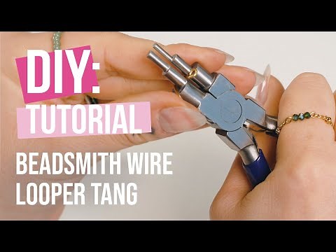 DIY Tutorial: “Beadsmith wire looping pliers”