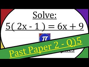 Solve: 5(2x - 1) = 6x + 9 : Past Paper Q5