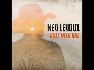 Ned LeDoux - Only Need One