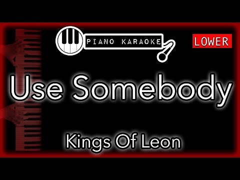 Use Somebody (LOWER -3) - Kings of Leon - Piano Karaoke Instrumental