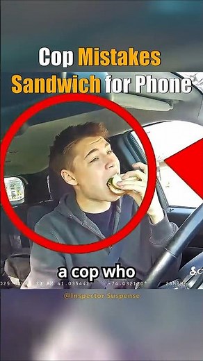 A man was pulled over by a cop who mistook his sandwich for a phone