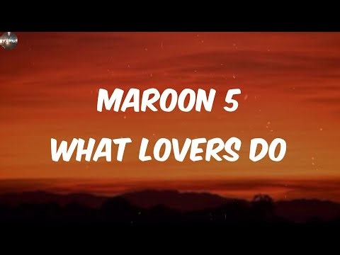 Maroon 5 - What Lovers Do (Lyrics)