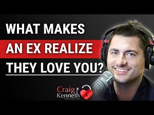 What Makes An Ex Realize They Love You?