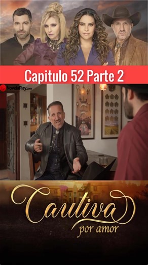 Cautiva Por Amor Capítulo 52: Resumen y Análisis