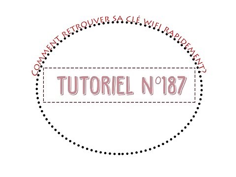 [Tuto n°187] - Comment retrouver votre clé Wifi en quelques secondes? | Les Conseils d'Isa