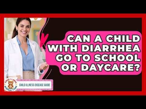 Can A Child With Diarrhea Go To School Or Daycare? - Child Illness Disease Guide