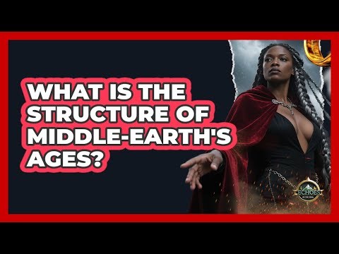 What Is The Structure Of Middle-Earth's Ages?