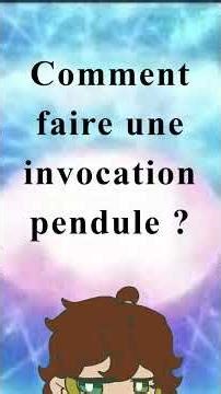 COMMENT faire une invocation PENDULE ?