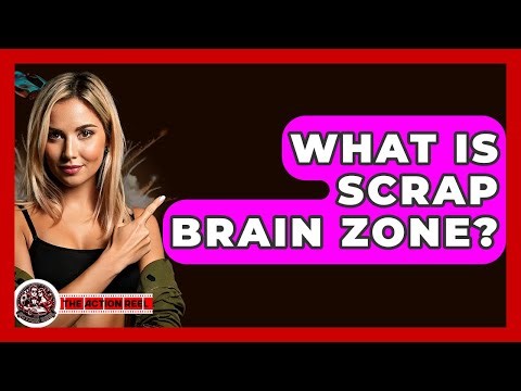What Is Scrap Brain Zone? - The Action Reel