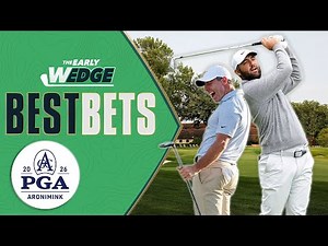 BEST BETS: 2026 PGA Championship Picks, Odds, One & Done | The Early Wedge
