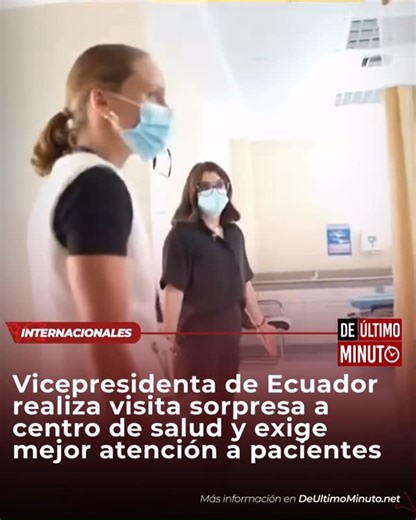 De Último Minuto | La vicepresidenta de Ecuador, María José Pinto, realizó una visita no anunciada el pasado 23 de enero al Centro de Salud de San Antonio de... | Instagram