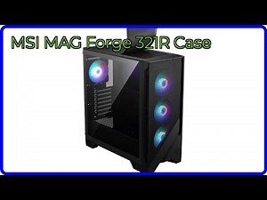 REVIEW (2026): MSI MAG Forge 321R Case. ESSENTIAL details.