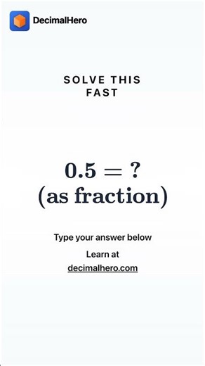Solve this fast — 0.5 = ? (as fraction)