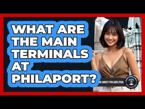 What Are The Main Terminals At PhilaPort?