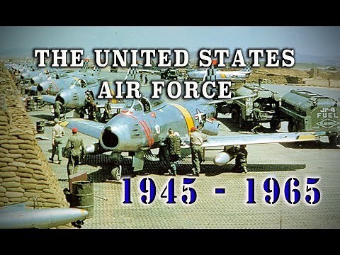 The United States Air Force 1945 - 1965 - A Brief History