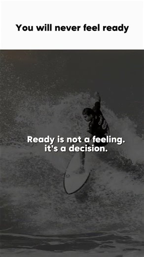 Ready Is Not a Feeling, It's a Decision #motivation