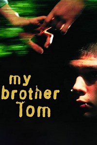 Stream My Brother Tom (2001): Find it on Netflix, Prime Video, Hulu & more