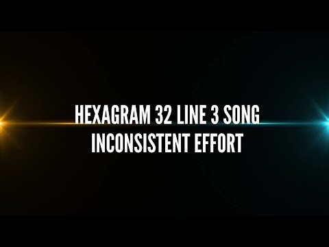 Hexagram 32 Line 3 Song – Inconsistent Effort