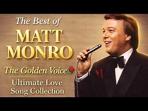 The Best of Matt Monro: The Golden Voice🌹The Ultimate Love Song Collection