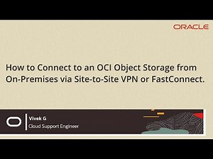 How to Connect to an OCI Object Storage from On-Premises via Site-to-Site VPN or FastConnect