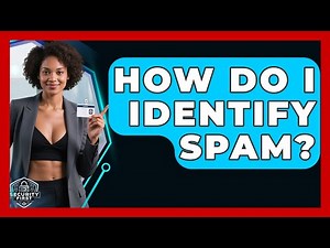 How Do I Identify Spam? - SecurityFirstCorp.com