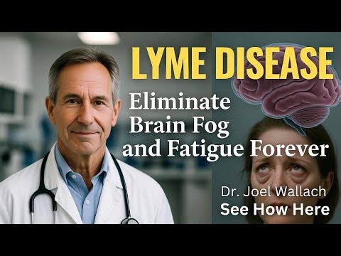 Dr. Joel Wallach on Lyme Disease: Eliminate Brain Fog and Fatigue Forever