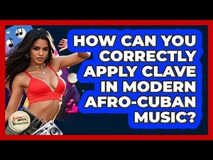 How Can You Correctly Apply Clave In Modern Afro-Cuban Music? - Latin Music Revolution