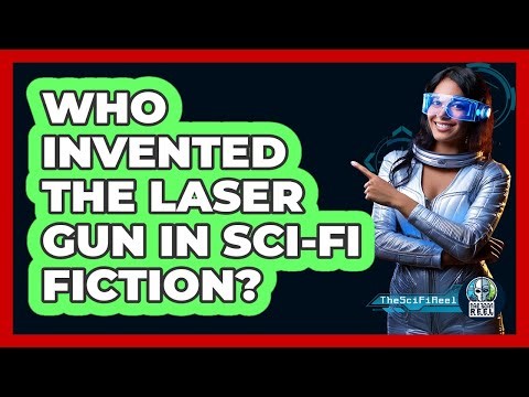 Who Invented The Laser Gun In Sci-fi Fiction? - The SciFi Reel