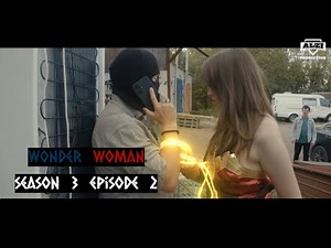 Wonder Woman Season 3 Episode 2 (DC Comics/Superheroine/Short movie/Fan Film)