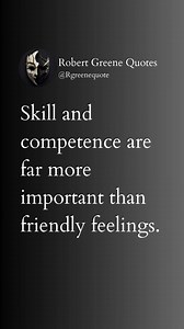 2.8K views · 71 reactions | Skill and competence are far more important than friendly feelings. #robertgreene #philosophy #rgreenequote #lifestyle #manifest #power #books #quotes #psychology #mindset #motivation #48laws | Robert Greene Quotes | Facebook