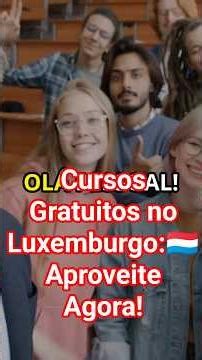 Cursos Gratuitos no Luxemburgo: Onde Encontrar e Como se Inscrever!#shorts