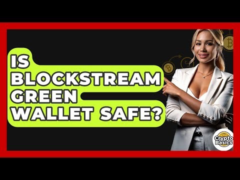Is Blockstream Green Wallet Safe? - CryptoBasics360.com
