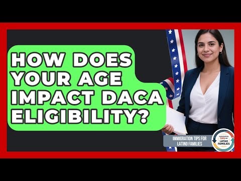 How Does Your Age Impact DACA Eligibility? - Immigration Tips for Latino Families