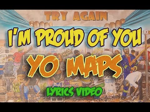 YO MAPS FT WEZI - I AM PROUD OF YOU [Lyrics Video]