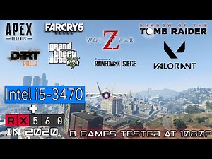 Intel Core i5 3470 + RX 560 2GB in 2020 | 8 Games Tested and Benchmarked at 1080P