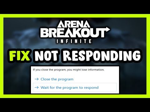 How to FIX Arena Breakout: Infinite Not Responding