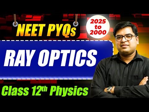 Ray Optics PYQ NEET 💯 | Optical Instruments | Class 12 Physics | High Weightage Chapter 🔥