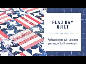 Flag Day Quilt Tutorial - the perfect scrappy summer quilt!!