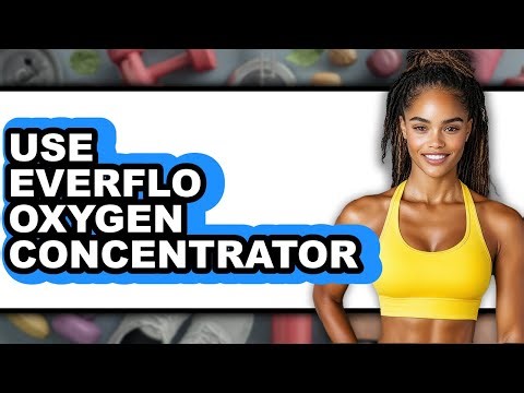 How to Use Everflo Oxygen Concentrator (Updated)