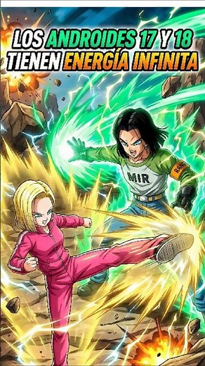 Why do Androids 17 and 18 have infinite energy, and how does that work in Dragon Ball? 🤔