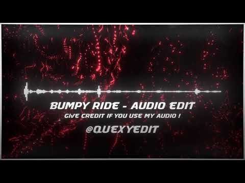 Bumpy Ride | Edit Audio