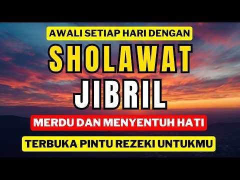 SHOLAWAT JIBRIL 1 JAM NONSTOP – LANTUNAN MERDU PENENANG HATI & JIWA