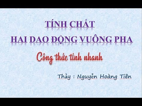 HAI DAO ĐỘNG VUÔNG PHA - NHỮNG HỆ QUẢ QUAN TRỌNG