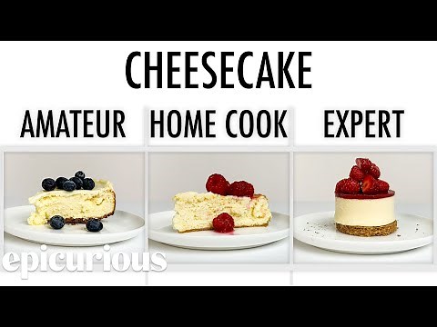 4 Levels of Cheesecake: Amateur to Food Scientist | Epicurious