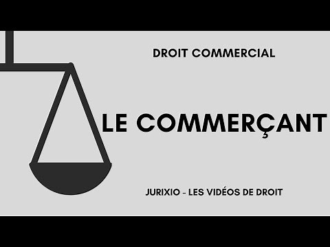 Le commerçant (définition, critères, statut, obligations, RCS) - Cours de droit commercial